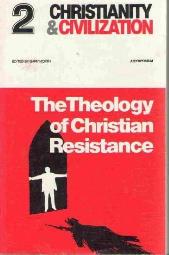 Book cover of The Theology of Christian Resistance by Gary North Book cover of The Theology of Christian Resistance by Gary North